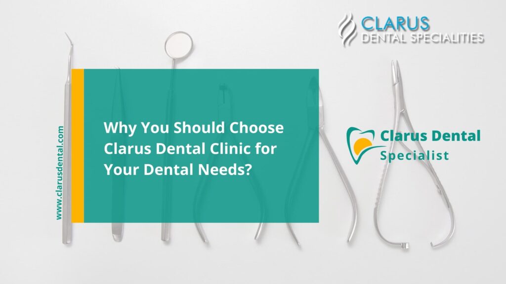 Why You Should Choose Clarus Dental Clinic for Your Dental Needs 2